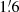 $ 1{{\overset{\prime}{.}}}6 $