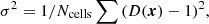 $$ \begin{aligned} \sigma ^2 = 1 /N_{\mathrm{cells} } \sum {(D({\boldsymbol{x}})-1)^2}, \end{aligned} $$