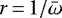$r\,{=}\,1 / \bar{\omega}$