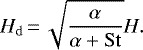 \begin{equation*}H_{\mathrm{d}}\,{=}\,\sqrt{\frac{\alpha}{\alpha &#x002B; \mathrm{St}}} H .\end{equation*}