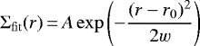 \begin{equation*} \Sigma_{\mathrm{fit}}(r)\,{=}\,A \, \mathrm{exp} \left(- \frac{(r - r_0)^2}{2w} \right) \end{equation*}