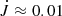 $ \dot{J}\approx0.01 $