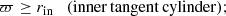 $$ \begin{aligned} \varpi \ge r_{\rm in}\quad \mathrm{(inner\,tangent\,cylinder)}; \end{aligned} $$