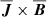 $ {{\overline{\boldsymbol{J}}}}\times{{\overline{\boldsymbol{B}}}} $