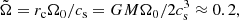 $$ \begin{aligned} \tilde{\Omega }=r_{\rm c}\Omega _0/c_{\rm s}=GM\Omega _0/2c_{\rm s}^3\approx 0.2, \end{aligned} $$