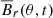 $ {\overline{B}}_r(\theta,t) $
