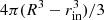 $ 4\pi(R^3-r_{\rm in}^3)/3 $
