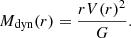 $$ \begin{aligned} M_{\rm dyn}(r) = \frac{r V(r)^2}{G} \text{.} \end{aligned} $$