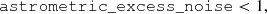 $$ \mathtt {astrometric\_excess\_noise} < 1 , $$
