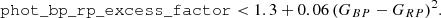 $$ \mathtt {phot\_bp\_rp\_excess\_factor} < 1.3+0.06 \, (G_{BP}-G_{RP})^2. $$
