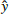 $ \mathbf{\hat{\mathit{y}}} $