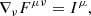 $$ \begin{aligned} \nabla _\nu F^{\mu \nu }&=I^\mu , \end{aligned} $$