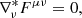 $$ \begin{aligned} \nabla _\nu ^*F^{\mu \nu }&=0, \end{aligned} $$