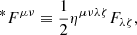 $$ \begin{aligned}&^*F^{\mu \nu }\equiv \frac{1}{2}\eta ^{\mu \nu \lambda \zeta }F_{\lambda \zeta } , \end{aligned} $$