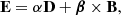 $$ \begin{aligned} \mathbf E&=\alpha \mathbf D +\boldsymbol{\beta }\times \mathbf B ,\end{aligned} $$