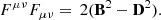 $$ \begin{aligned} F^{\mu \nu }F_{\mu \nu }&=\, 2(\mathbf B ^2 - \mathbf D ^2). \end{aligned} $$