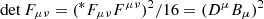 $ \det F_{\mu\nu}=({^*}F_{\mu\nu}F^{\mu\nu})^2/16=(D^\mu B_\mu)^2 $