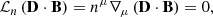 $$ \begin{aligned} \mathcal{L} _{n} \left(\mathbf D \cdot \mathbf B \right) = n^\mu \nabla _\mu \left(\mathbf D \cdot \mathbf B \right)=0, \end{aligned} $$
