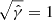 $ \sqrt{\hat{\gamma}}=1 $