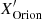 $ X^\prime_\mathrm{Orion} $