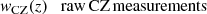 $$ \begin{aligned}&{ w}_{\rm CZ}(z) \quad \mathrm{raw\,CZ\,measurements}\end{aligned} $$