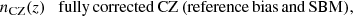 $$ \begin{aligned}&n_{\rm CZ}(z) \quad \mathrm{fully\,corrected\,CZ\,(reference\,bias\,and\,SBM)}, \end{aligned} $$