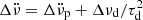 $ \Delta\ddot{\nu}=\Delta\ddot{\nu}_{\mathrm{p}}+\Delta\nu_{\mathrm{d}}/\tau_{\mathrm{d}}^2 $
