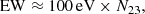 $$ \begin{aligned} \mathrm{EW} \approx 100\,\mathrm{eV} \times N_{23}, \end{aligned} $$