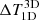 $ \Delta T^{\mathrm{3D}}_{\mathrm{1D}} $