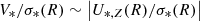 $ V_{*}/\sigma_{*}(R) \sim \vert U_{*,Z}(R)/\sigma_{*}(R)\vert $