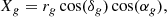 $$ \begin{aligned}&X_{g}=r_{ g} \cos (\delta _{g})\cos (\alpha _{g}), \end{aligned} $$