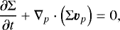 \begin{equation*}\frac{{\partial \Sigma }}{{\partial t}} &#x002B; \nabla_p \cdot \left(\Sigma \bm{v}_p \right) =0, \end{equation*}