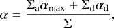 \begin{equation*} \alpha={\Sigma_{\textrm{a}} \alpha_{\textrm{max}} &#x002B; \Sigma_{\textrm{d}} \alpha_{\textrm{d}} \over \Sigma},\end{equation*}