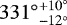 ${331^{\circ}}_{-12^{\circ}}^{&#x002B;10^{\circ}}$