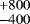 $^{&#x002B;800}_{-400}$