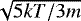 $\sqrt{5kT/3m}$
