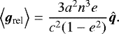 \begin{equation*}\Big\langle{{{\bm g}_{\textrm{rel}}}}\Big\rangle=\frac{3a^2n^3e}{c^2(1-e^2)}\bm{\hat{q}}. \end{equation*}