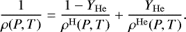 \begin{equation*} \frac{1}{\rho(P, T)}=\frac{1-Y_{\mathrm{He}}}{\rho^{\mathrm{H}}(P, T)}&#x002B;\frac{Y_{\mathrm{He}}}{\rho^{\mathrm{He}}(P, T)}. \end{equation*}
