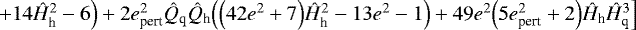 $&#x002B;14\hat{H}_{\textrm{h}}^2-6\Big)&#x002B;2e_{\textrm{pert}}^2\hat{Q}_{\textrm{q}}\hat{Q}_{\textrm{h}}\Big(\Big(42e^2&#x002B;7\Big)\hat{H}_{\textrm{h}}^2-13e^2-1\Big)&#x002B;49e^2\Big(5e_{\textrm{pert}}^2&#x002B;2\Big)\hat{H}_{\textrm{h}}\hat{H}_{\textrm{q}}^3\Big]$
