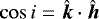 \begin{equation*} \cos{i}={\bm{\hat{k}}\cdot\bm{\hat{h}}} \end{equation*}