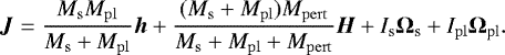 \begin{equation*}{\bm J}=\frac{M_{\rm{s}}M_{\rm{pl}}}{M_{\rm{s}}&#x002B;M_{\rm{pl}}}{\bm h}&#x002B;\frac{(M_{\rm{s}}&#x002B;M_{\rm{pl}})M_{\rm{pert}}}{M_{\rm{s}}&#x002B;M_{\rm{pl}}&#x002B;M_{\rm{pert}}}{\bm H}&#x002B;I_{\rm{s}}{\mathbf{\Omega}_{\textrm{s}}}&#x002B;I_{\rm{pl}}{\mathbf{\Omega}_{\textrm{pl}}}. \end{equation*}