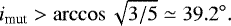 \begin{equation*}i_{\textrm{mut}}>\arccos{\sqrt{3/5}}\simeq39.2^{\circ}. \end{equation*}