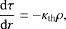 \begin{equation*} \frac{\mathrm{d}\tau}{\mathrm{d}r}=-\kappa_{\textrm{th}}\rho, \end{equation*}
