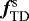 ${{\bm f}_{\textrm{TD}}^{\textrm{s}}}$