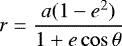 \begin{equation*}r=\frac{a(1-e^2)}{1&#x002B;e\cos\theta} \end{equation*}
