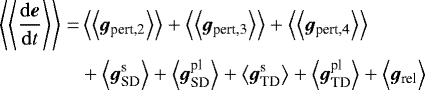 \begin{align*} \left\langle\left\langle{\frac{\mathrm{d}{\bm e}}{\mathrm{d}t}}\right\rangle\right\rangle=&\left\langle\left\langle{{{\bm g}_{\textrm{pert,2}}}}\right\rangle\right\rangle&#x002B;\left\langle\left\langle{{{\bm g}_{\textrm{pert,3}}}}\right\rangle\right\rangle&#x002B;\left\langle\left\langle{{{\bm g}_{\textrm{pert,4}}}}\right\rangle\right\rangle \\ &&#x002B;\left\langle{{{\bm g}_{\textrm{SD}}^{\textrm{s}}}}\right\rangle&#x002B;\left\langle{{{\bm g}_{\textrm{SD}}^{\textrm{pl}}}}\right\rangle&#x002B;\left\langle{{{\bm g}_{\textrm{TD}}^{\textrm{s}}}}\right\rangle&#x002B;\left\langle{{{\bm g}_{\textrm{TD}}^{\textrm{pl}}}}\right\rangle&#x002B;\Big\langle{{{\bm g}_{\textrm{rel}}}}\Big\rangle \nonumber \end{align*}