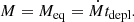 $$ \begin{aligned} M = M_{\rm eq} = \dot{M}t_{\rm depl}. \end{aligned} $$