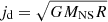 $ j_{\mathrm{d}} = \sqrt{GM_{\mathrm{NS}}R} $