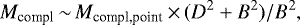 \begin{equation*}M_{\textrm{compl}}\,{\sim}\,M_{\textrm{compl,point}}\,{\times}\,(D^2 &#x002B; B^2)/B^2, \end{equation*}