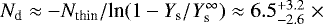 $N_{\textrm{d}}\approx - N_{\textrm{thin}} / \textrm{ln} (1-Y_{\textrm{s}}/Y_{\textrm{s}}^{\infty}) \approx 6.5^{&#x002B;3.2}_{-2.6}\;\times$